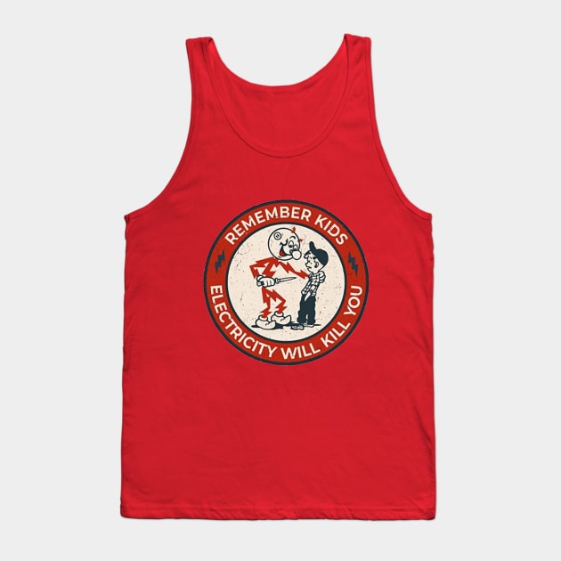 Remember Kids Electricity Will Kill You 1 Tank Top by The Curious Cabinet